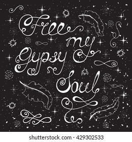 Free my gypsy soul. Inspirational quote about freedom. Modern calligraphy phrase with hand drawn birds. Lettering in boho style for print and posters.