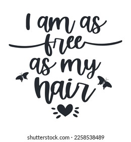 I am free as my hair. Messy hair vector quotes.
