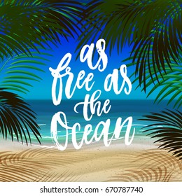 as free as the ocean - hand drawn calligraphy, vector illustration