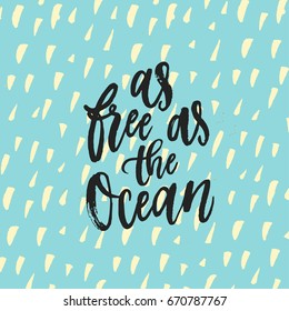 as free as the ocean - hand drawn calligraphy, vector illustration