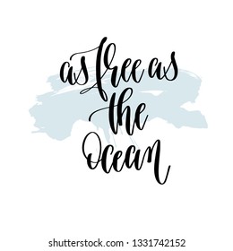 As Free As The Ocean - Hand Lettering Typography Poster About Summer Time Positive Quote On Blue Brush Stroke Background, Vector Illustration