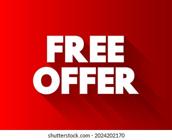 Free Offer - refers to a promotion or deal in which a product or service is provided to customers at no cost, text concept background