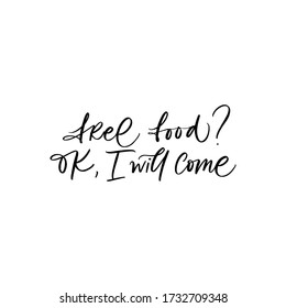 FREE FOOD? OK, I WILL COME. VECTOR HAND LETTERING TYPOGRAPHY ABOUT FOOD