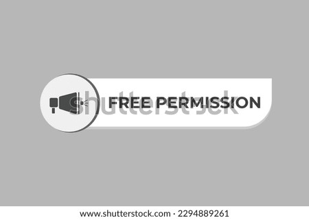 Free Permission Button. Speech Bubble, Banner Label Free Permission