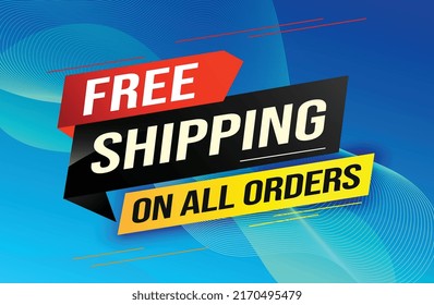 Free shipping all orders tag. Banner design template for marketing. Special offer promotion or retail. background banner modern graphic design for store shop, online store, website, landing page