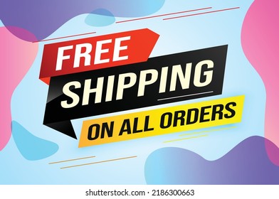 Free shipping all orders tag. Banner design template for marketing. Special offer promotion or retail. background banner modern graphic design for store shop, online store, website, landing page