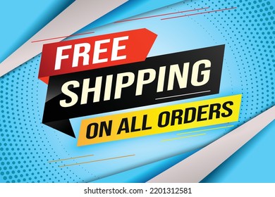 Free shipping all orders tag. Banner design template for marketing. Special offer promotion or retail. background banner modern graphic design for store shop, online store, website, landing page