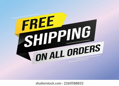 Free shipping all orders tag. Banner design template for marketing. Special offer promotion or retail. background banner modern graphic design for store shop, online store, website, landing page