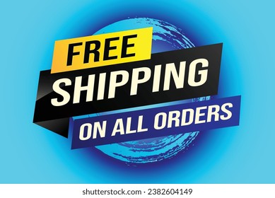 Free shipping all orders tag. Banner design template for marketing. Special offer promotion or retail. background banner modern graphic design for store shop, online store, website, landing page