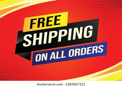 Free shipping all orders tag. Banner design template for marketing. Special offer promotion or retail. background banner modern graphic design for store shop, online store, website, landing page