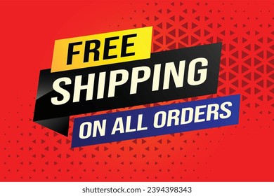 Free shipping all orders tag. Banner design template for marketing. Special offer promotion or retail. background banner modern graphic design for store shop, online store, website, landing page