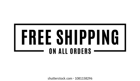 Free Shipping On All Orders Vector Text, Free Shipping Label, Free Delivery, One-Day Shipping, Online Order, Background for Businesses, Online Store, Online Retail, Company, Promotion
