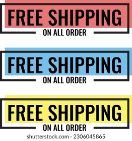 Free Shipping On All Orders Vector Text Background for Businesses, Online Store, Online Retail, Company, Promotion with 3 Color Variation. 