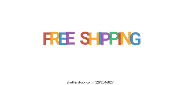 Free shipping word concept. Colorful "Free shipping" on white background. Use for cover, banner, blog.