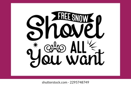 Free Snow Shovel All You Want Svg free file svg