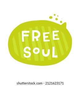 Free soul stylized lettering. Style typography with ink drops. Hand drawn phrase poster, decoration, banner design element