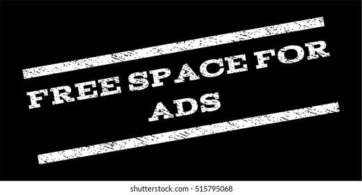 Free Space For Ads watermark stamp. Text caption between parallel lines with grunge design style. Rubber seal stamp with dirty texture. Vector white color ink imprint on a black background.