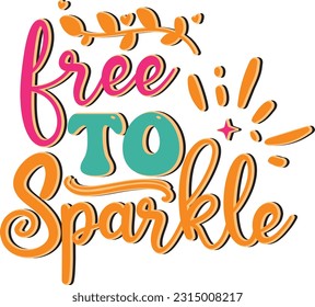Free to Sparkle  ; Best Quality Design