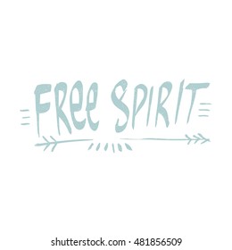 Free spirit. Black, white lettering. Decorative letter. Boho style vector phrase. Hand drawn lettering. Quote. Vector hand-painted illustration. Motivational poster. Vintage illustration.