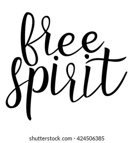 Free Spirit. Calligraphic quote. Typographic Design. Black Hand Lettering Text Isolated on White Background. For Housewarming Posters, Greeting Cards, Home Decorations. Vector illustration
