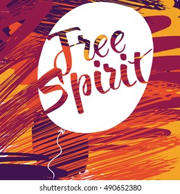 Free spirit card or poster. Hand drawn lettering. Modern brush calligraphy on the background of the air balloon. Free spirit phrase. Good for posters, t-shirt prints, cards, banners.