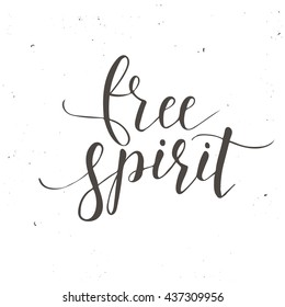 Free spirit. Conceptual handwritten phrase.T shirt hand lettered calligraphic design. Inspirational vector typography.