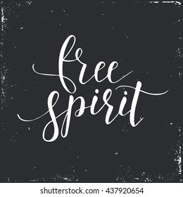 Free spirit. Conceptual handwritten phrase.T shirt hand lettered calligraphic design. Inspirational vector typography.