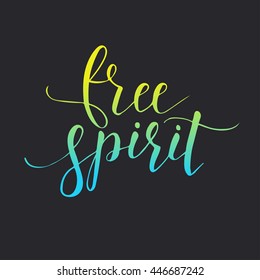 Free spirit. Conceptual handwritten phrase.T shirt hand lettered calligraphic design. Inspirational vector typography.