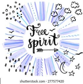 Free Spirit. Hand Drawn Calligraphic Vector Quote On A Watercolor Background