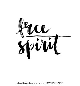 Free spirit. Hand drawn lettering element for your design. Brush ink inscription for photo overlays, typography greeting card or t-shirt print, flyer, poster design, home decor and for web.