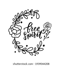 Free spirit quote. Hand lettering boho celestial quote. Wild flowers wreathe. Gypsy rustic bohemian vector illustration for shirt design. Boho clipart.  svg