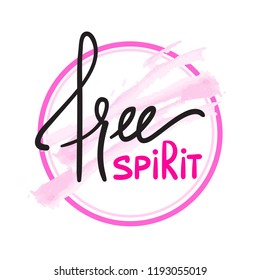 Free spirit - simple inspire and motivational quote. Hand drawn beautiful lettering. Print for inspirational poster, t-shirt, bag, cups, card, flyer, sticker, badge. Elegant calligraphy sign