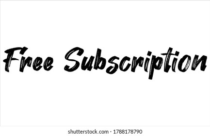 Free Subscription Hand Drawn Brush Typography Black Text Lettering And Phrase Isolated On The White Background