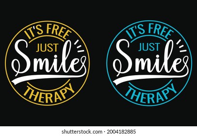 It's free therapy just smile Motivational, Inspirational typography t-shirt design