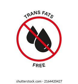 Free Trans Fat Silhouette Black Icon. Trans Fat Red Stop Sign. Transfat Oil Forbidden Symbol. Ban Transfat in Product Food. No Cholesterol Logo. 0 Transfat Label. Isolated Vector Illustration.