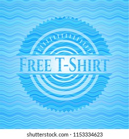 Free T-Shirt water badge.