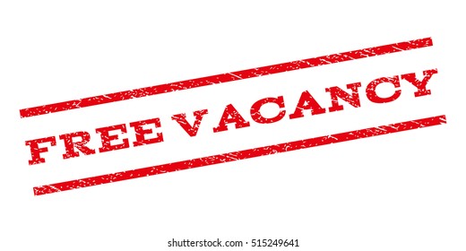 Free Vacancy watermark stamp. Text tag between parallel lines with grunge design style. Rubber seal stamp with dust texture. Vector red color ink imprint on a white background.