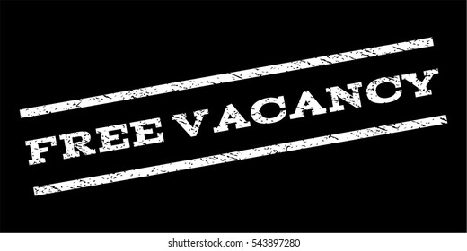 Free Vacancy watermark stamp. Text caption between parallel lines with grunge design style. Rubber seal stamp with unclean texture. Vector white color ink imprint on a black background.