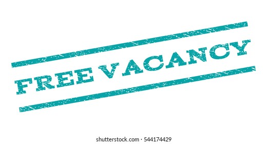 Free Vacancy watermark stamp. Text tag between parallel lines with grunge design style. Rubber seal stamp with dirty texture. Vector cyan color ink imprint on a white background.