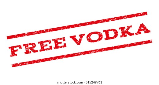 Free Vodka watermark stamp. Text caption between parallel lines with grunge design style. Rubber seal stamp with dirty texture. Vector red color ink imprint on a white background.