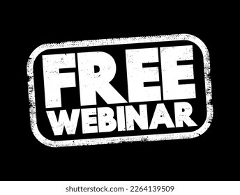 Free Webinar - an online seminar, workshop, or presentation that is offered at no cost to the participants, text concept stamp