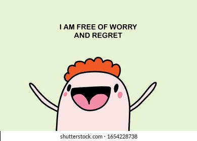 I am free of worry and regret hand drawn vector illustration in cartoon comic style affirmation motivation man happy print poster card