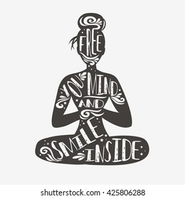 Free you mind and smile inside. Typographic poster with a girl and quote. Motivational and inspirational illustration. For print on T-shirt and bags, yoga studio or fitness club. 