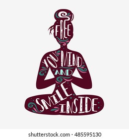 Free you mind and smile inside. Typographic poster with a girl and quote. Motivational and inspirational illustration. For print on T-shirt and bags, yoga studio or fitness club.