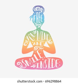 Free you mind and smile inside. Typographic poster with a girl and quote. Motivational and inspirational illustration. For print on T-shirt and bags, yoga studio or fitness club.