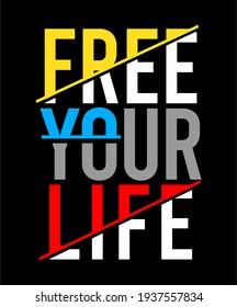 free your life design typography for print t shirt