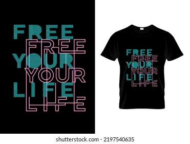 Free Your Life T Shirt Design Vector