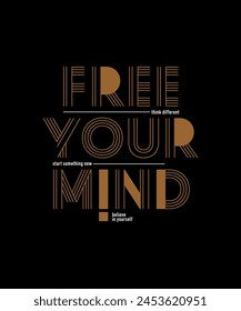 Free your mind, abstract typography motivational quotes design slogan. Vector illustration graphics print t shirt, apparel, background, poster, banner, postcard and or social media content.