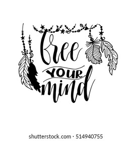 Free your mind card. Hand drawn positive phrase. Hand drawn lettering background. Ink illustration. Isolated on white background.