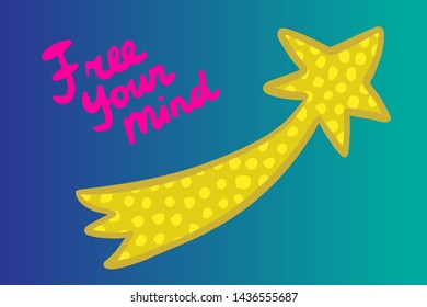 Free your mind hand drawn vector illustration in cartoon style. Yellow comet pink lettering purple minimalism gradient font